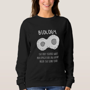 Biologie - Biologie Das Einzige Geschenk Für Die W Sweatshirt
