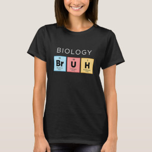 Biologie Bruh Periodic Table of Elements Science 1 T-Shirt