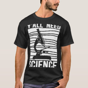 Biologie Mikroskop Lehrer Biologe Y'alle brauchen  T-Shirt