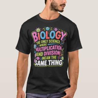 Biologie, wo Multiplizieren und Dividieren dasselb T-Shirt