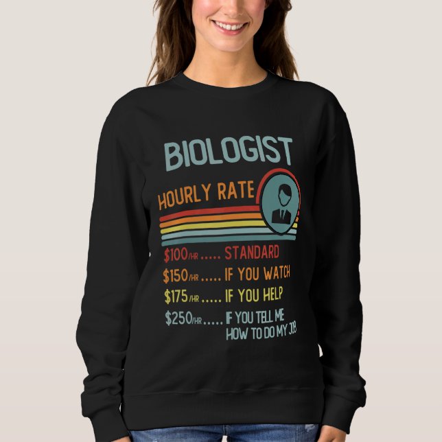 Biologist Hourly Rate T-Shirt Retro Job Title Sweatshirt (Vorderseite)