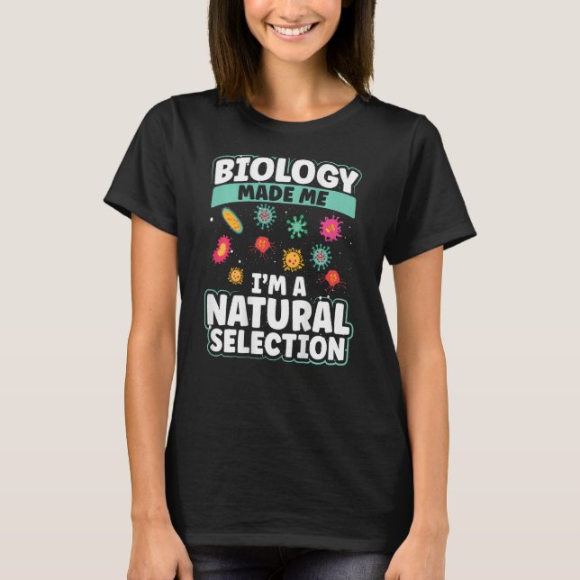 Biology Made Me I'm A Natural Selection Backprint T-Shirt (Vorderseite)