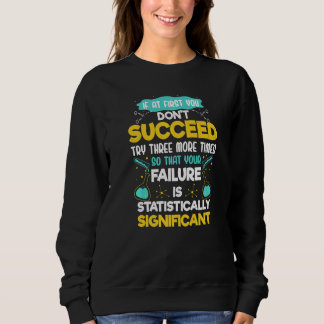 Biology Rule If At First You Don't Succeed Motivat Sweatshirt