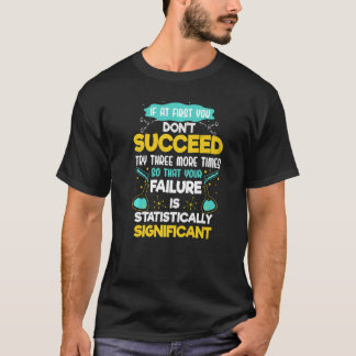 Biology Rule If At First You Don't Succeed Motivat T-Shirt