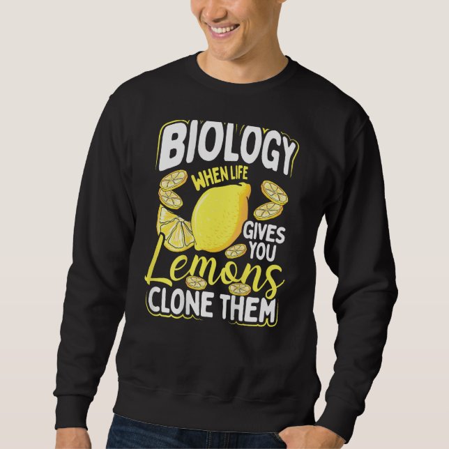 Biology When Life Gives You Lemons, Clone Them Bac Sweatshirt (Vorderseite)