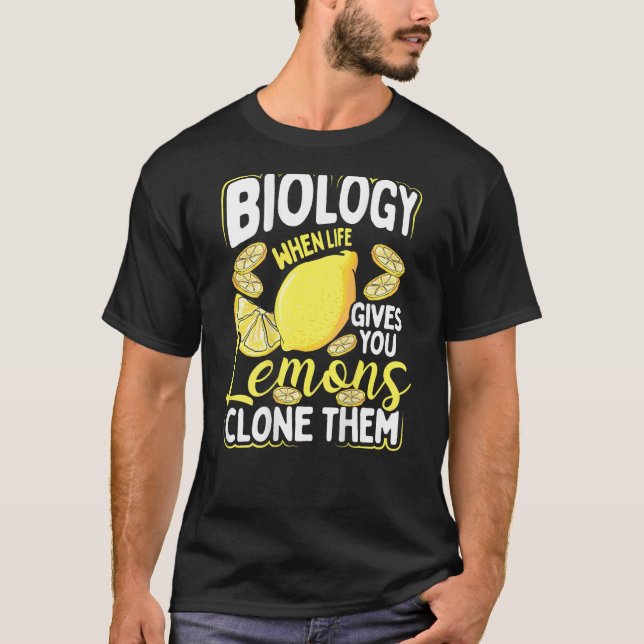 Biology When Life Gives You Lemons, Clone Them Bac T-Shirt (Vorderseite)