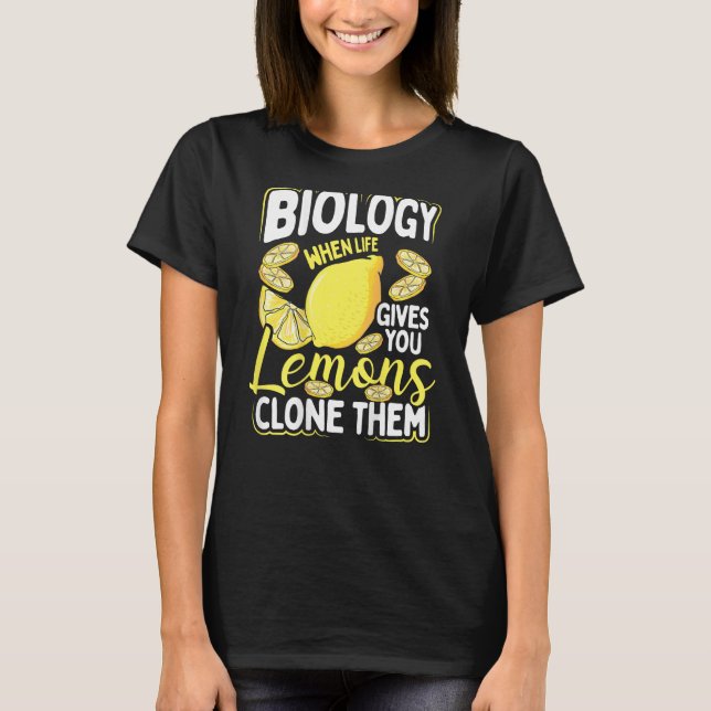 Biology When Life Gives You Lemons, Clone Them Bac T-Shirt (Vorderseite)