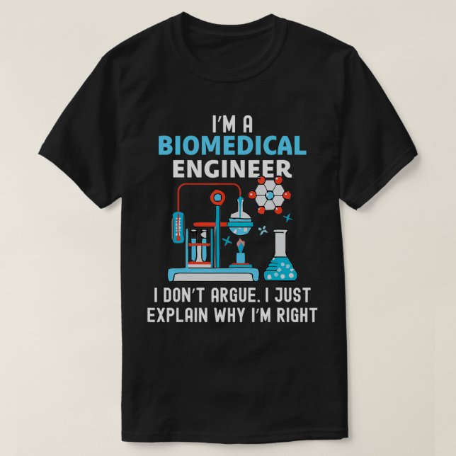 Biomedical Engineering Don't Argue Eplain Why Righ T-Shirt (Design vorne)