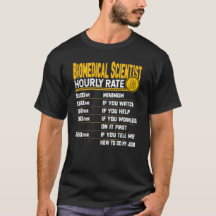 Biomedical Scientist Hourrate Funny Biologist R T-Shirt