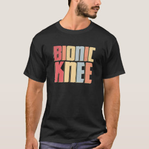 Bionic Knie Acole Operation Knie-Ersatz Post Sur T-Shirt