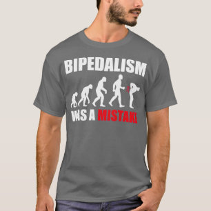 Bipedalismus war ein fehlgeleiteter weißer Text T-Shirt
