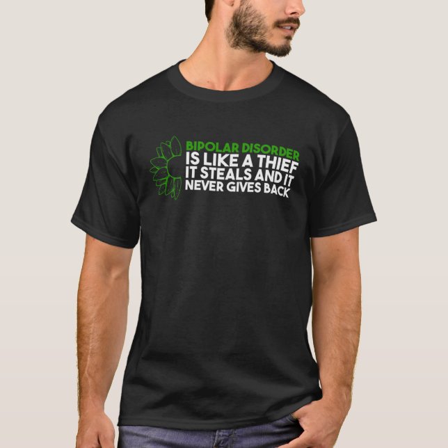 Bipolar Disorder Like A Thief Steals And Never Giv T-Shirt (Vorderseite)