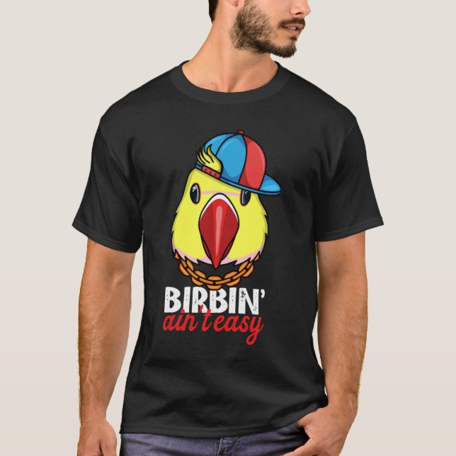 Birbing Ain nicht leicht Papagei I T-Shirt (Vorderseite)