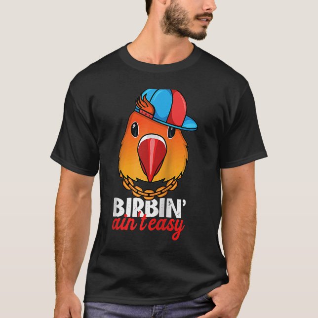 Birbing Ain t Easy Parrot I Fischers Lovebird Ragl T-Shirt (Vorderseite)
