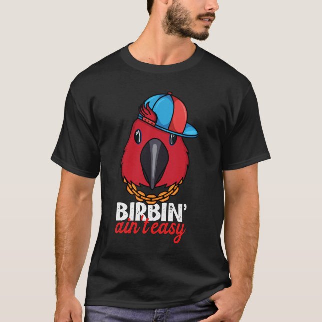 Birbing Ain't Easy Parrot I Female Eclectus T-Shirt (Vorderseite)
