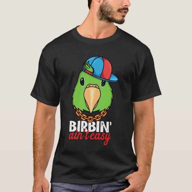 Birbing Ain't Easy Parrot I Green Parrotlet T-Shirt (Vorderseite)