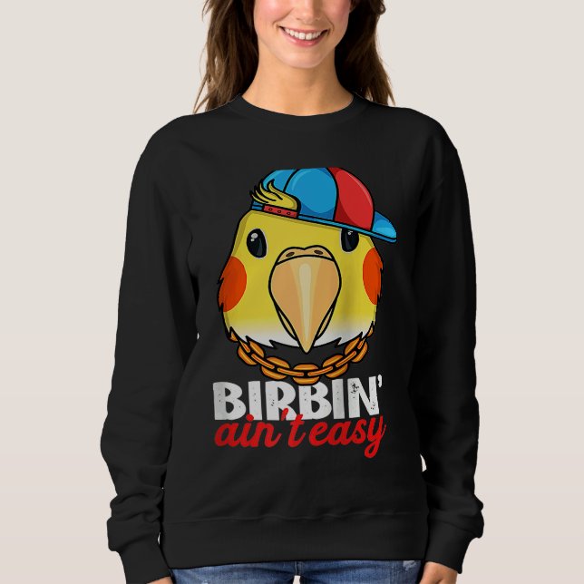 Birbing Ain't Easy Parrot I Lutino Cockatiel Ragla Sweatshirt (Vorderseite)