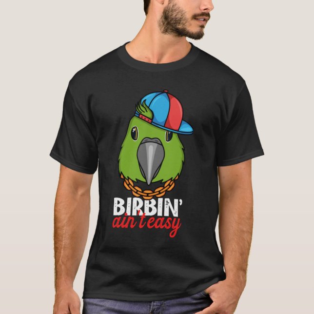 Birbing Ain't Easy Parrot I Yellow naped Amazon T-Shirt (Vorderseite)