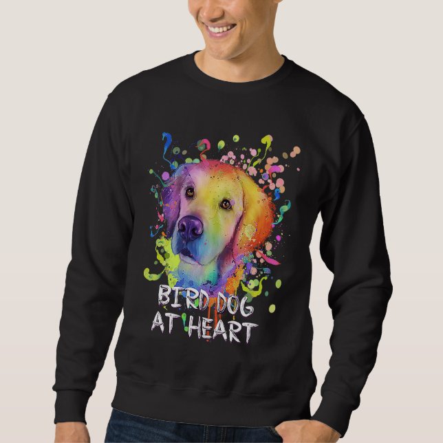 Bird Dog at Heart Motivational Quote Golden Retrie Sweatshirt (Vorderseite)