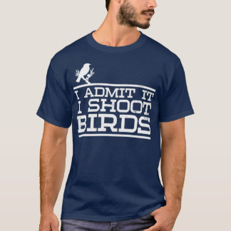 Bird Fotograf I Shoot Birds Gift T-Shirt