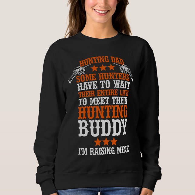 Bird Hunting Dad Duck Hunting I Raised Mine My Hun Sweatshirt (Vorderseite)