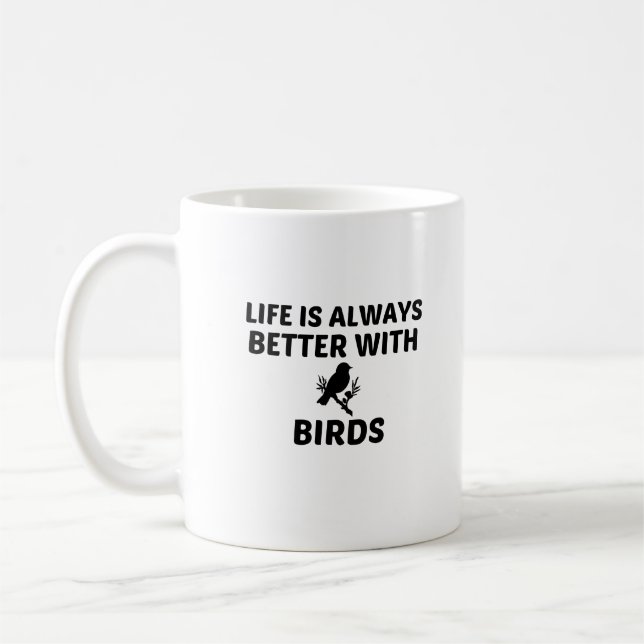 BIRD LIFE IS BETTER KAFFEETASSE (Links)