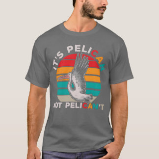 Bird Motivierend Pelican Quote Vogelbeobachtung T-Shirt