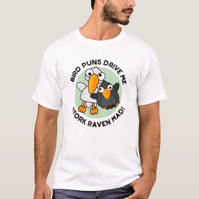 Bird Puns fahren Stork Raven Mad Funny Puff T-Shirt (Vorderseite)