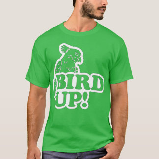 Bird up T-Shirt