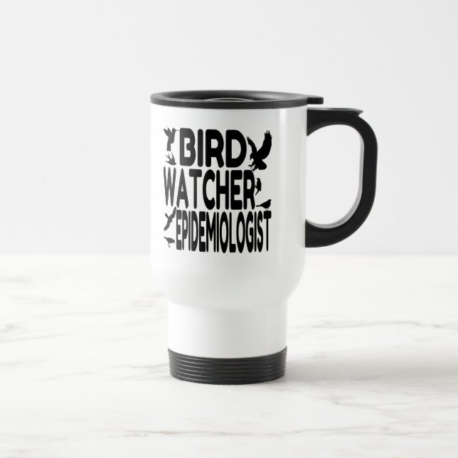 Bird Watcher Epidemiologe Reisebecher (Rechts)
