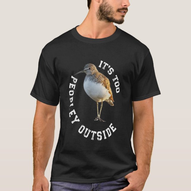 Bird Watcher Gifts for Introverts It's Too Peopley T-Shirt (Vorderseite)