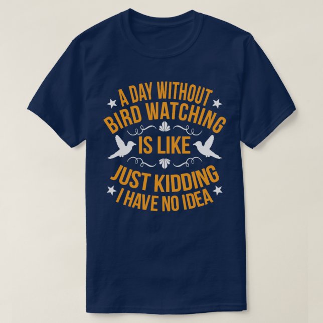 Bird Watching Bird Lover Bird Day Gift T-Shirt (Design vorne)