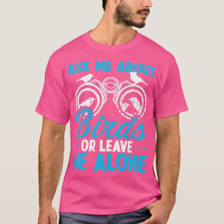 Bird Watching Fragte mir über Vogelornithologe T-Shirt