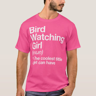 Bird Watching Girl Definition Funny Wandern Campin T-Shirt