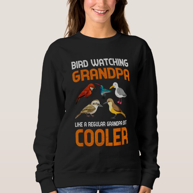 Bird Watching Grandpa like a Regular Grandpa but C Sweatshirt (Vorderseite)