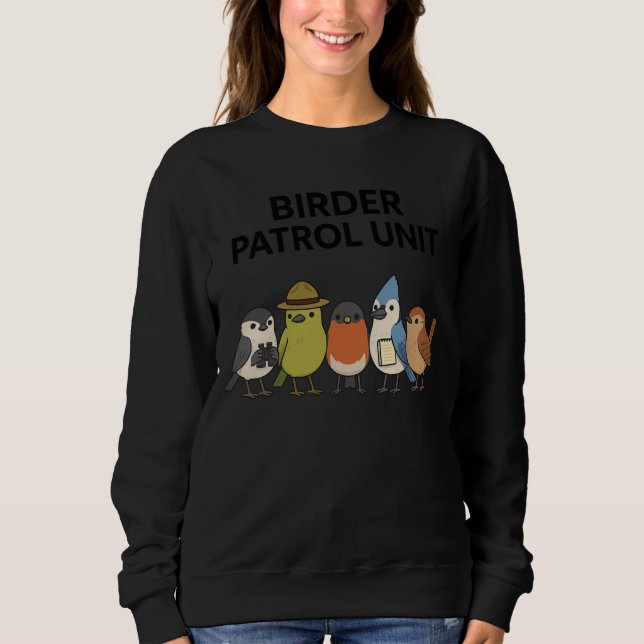 Birder Patrol Unit Funny Birdwatching Sweatshirt (Vorderseite)