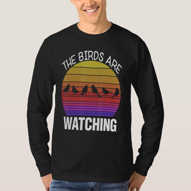 Birding Birder Twitcher Bird  The Birds Are Watchi T-Shirt (Vorderseite)