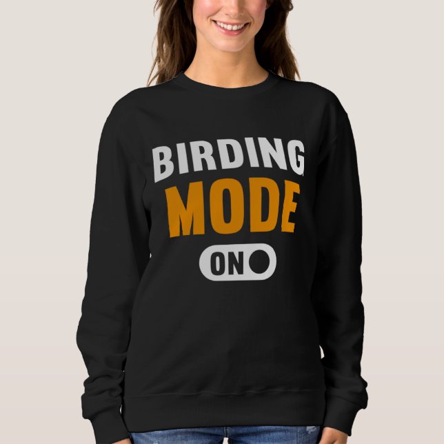 Birding Mode on Sweatshirt (Vorderseite)
