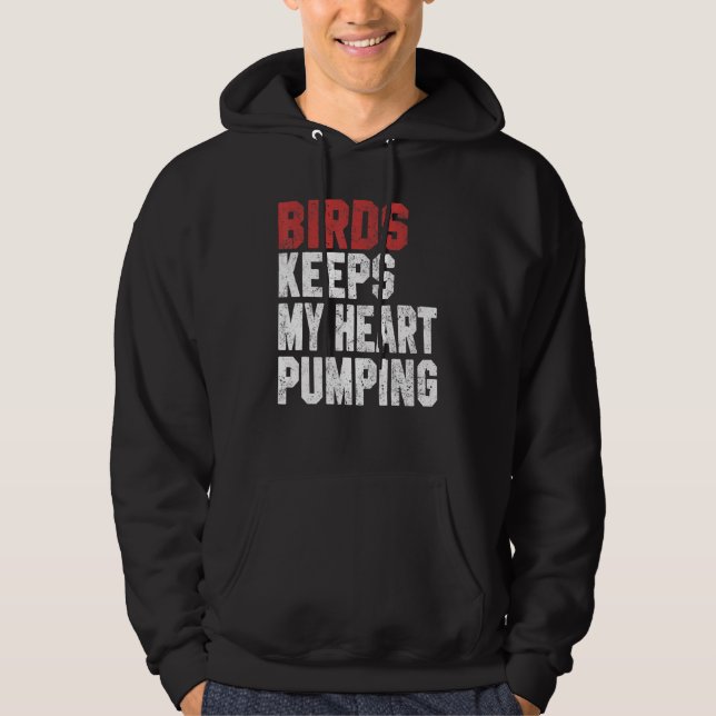 Birds Keeps My Heart Pumping Watching Birds Men Wo Hoodie (Vorderseite)