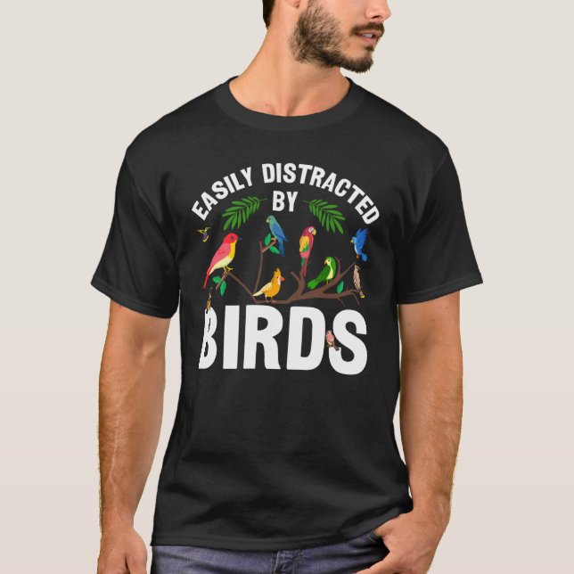 Birdwatcher  Easily distracted by Birds  Crazy Bir T-Shirt (Vorderseite)