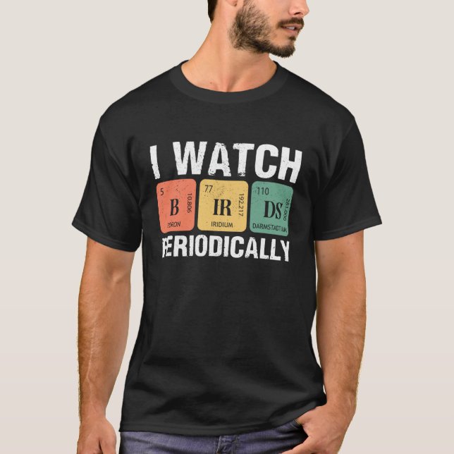 Birdwatcher  I watch Birds Periodically  Crazy Bir T-Shirt (Vorderseite)