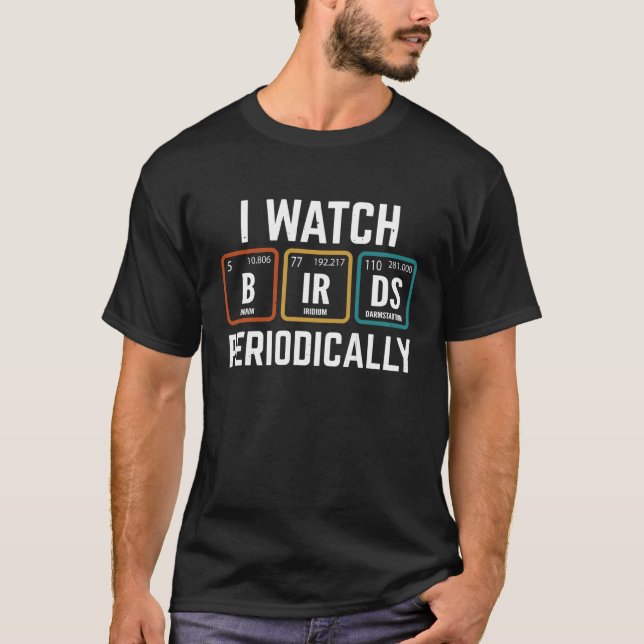 Birdwatcher  I watch Birds Periodically  Crazy Bir T-Shirt (Vorderseite)