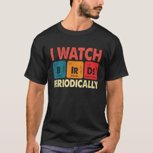Birdwatcher Ich sehe Vögel regelmäßig Crazy Bir T-Shirt