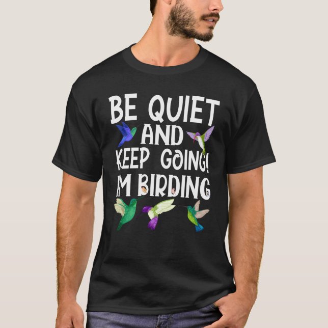 Birdwatcher Sei ruhig und Behalt Vogelbeobachtung  T-Shirt (Vorderseite)
