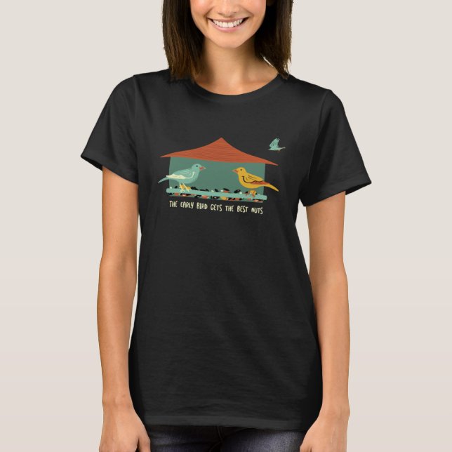 Birdwatching The Early Bird Gets the Best Nuts T-Shirt (Vorderseite)