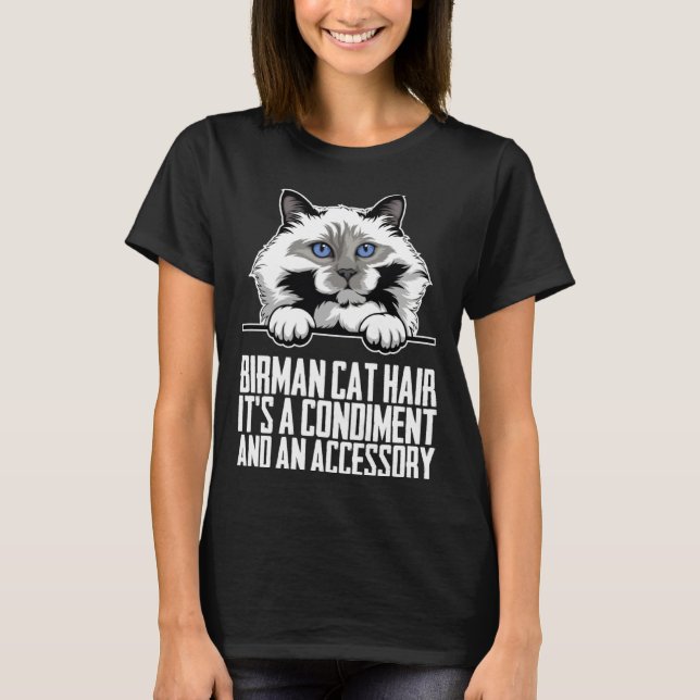 Birman cat hair its a condiment and an aessory T-Shirt (Vorderseite)