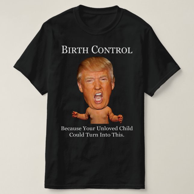 Birth Kontrolle - Funny Anti Trump T-Shirt (Design vorne)