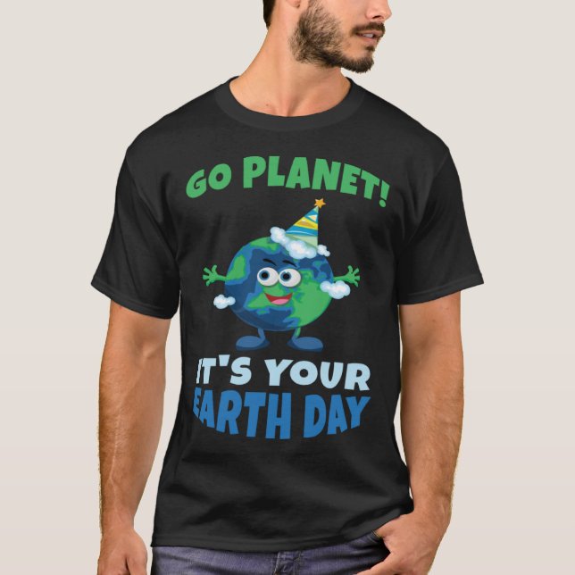 Birth Save Nature Oceans Day Go Planet It Is Your  T-Shirt (Vorderseite)