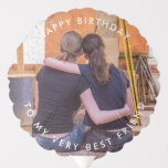 Birthday Best Friend Foto Custom Balloon Ballon<br><div class="desc">Geburtstag Best Friend Foto Ballon.</div>