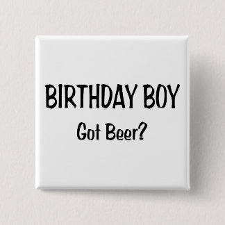 Birthday Boy Got Beer Button
